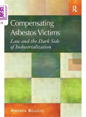 海外直订Compensating Asbestos Victims: Law and the Dark Side of Industrialization 补偿石棉受害者：法律和工业化的阴