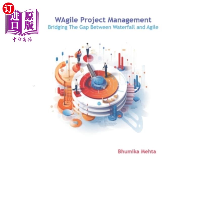 海外直订WAgile Project Management: Bridging The Gap Between Waterfall and Agile 敏捷项目管理：弥合瀑布和敏捷之间的