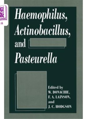 海外直订医药图书Haemophilus, Actinobacillus, and Pasteurella 嗜血杆菌，放线杆菌和巴氏杆菌