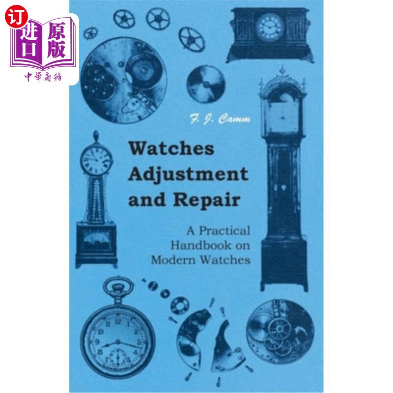 海外直订Watches Adjustment and Repair - A Practical Handbook on Modern Watches 手表调整和修理-现代手表实用手册