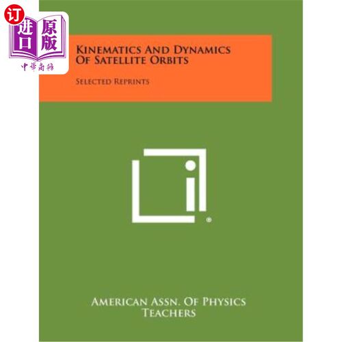 海外直订Kinematics and Dynamics of Satellite Orbits: Selected Reprints 卫星轨道的运动学和动力学：再版