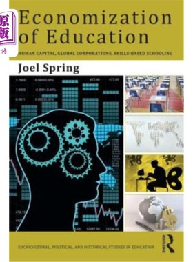 海外直订Economization of Education: Human Capital, Global Corporations, Skills-Based Sch 教育经济化：人力资本、跨国