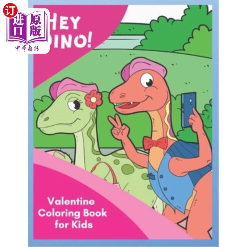 海外直订Hey Dino! Valentine Coloring Book for Kids: Share Valentine Sweetness around tow 嘿恐龙!给孩子们的情人节涂