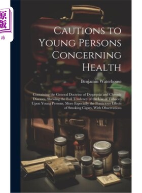 海外直订医药图书Cautions to Young Persons Concerning Health: Containing the General Doctrine of  青少年健康警示：含