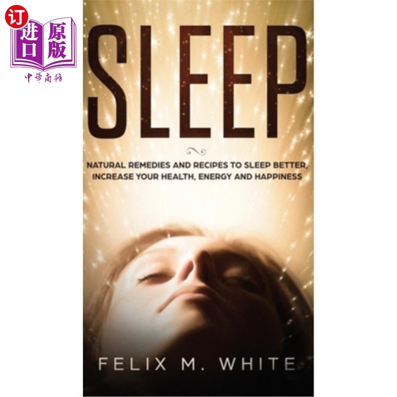 海外直订医药图书Sleep: Natural Remedies and Recipes to Sleep Better, Increase Your Health, Energ 睡眠：自然疗法和食
