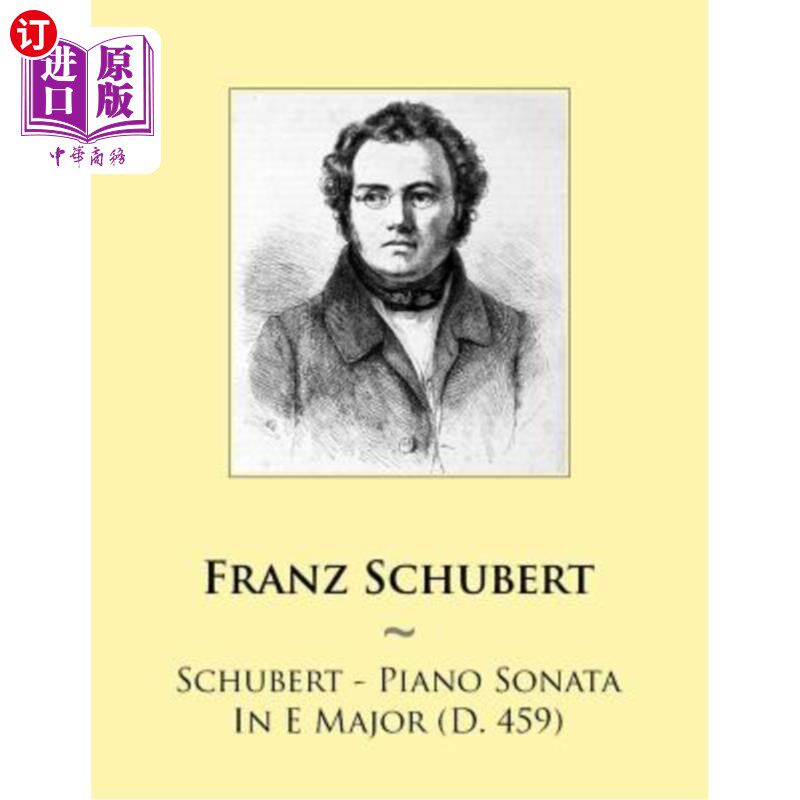 海外直订Schubert - Piano Sonata In E Major (D. 459) 舒伯特-E大调钢琴奏鸣曲（公元459年）