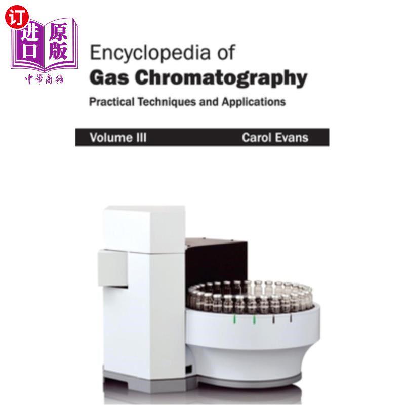 海外直订Encyclopedia of Gas Chromatography: Volume 3 (Practical Techniques and Applicati 气相色谱法百科全书：第3卷