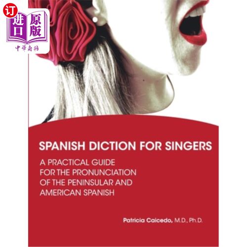 海外直订Spanish Diction for Singers: A Guide to the Pronunciation of Peninsular and Amer 歌唱者的西班牙语用语：半岛
