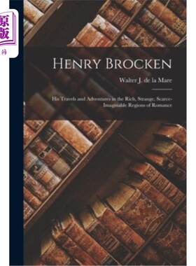海外直订Henry Brocken: His Travels and Adventures in the Rich, Strange, Scarce-Imaginabl 亨利·布罗肯:他在丰富、奇异