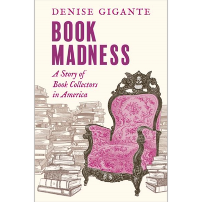 书籍疯狂 美国藏书家的故事 Book Madness 英文原版  Denise Gigante 美国书香历史 书籍古籍历史【中商原版】