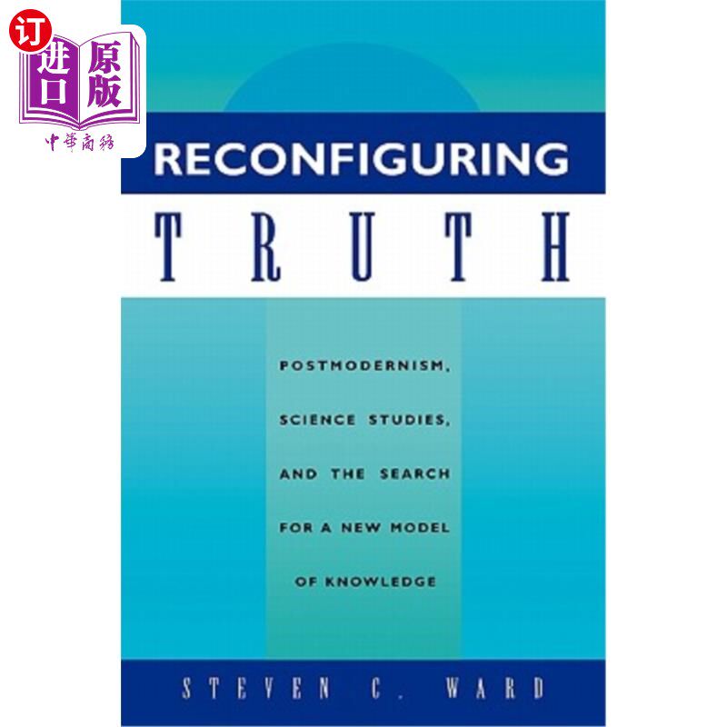 海外直订Reconfiguring Truth: Postmodernism, Science Studies, and the Search for a New Mo 重构真理：后现代主义、科学