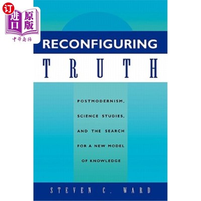 海外直订Reconfiguring Truth: Postmodernism, Science Studies, and the Search for a New Mo 重构真理：后现代主义、科学