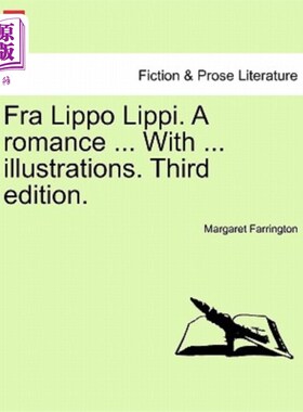 海外直订Fra Lippo Lippi. a Romance ... with ... Illustrations. Third Edition. 联邦铁路局力宝里皮。浪漫……与…插图