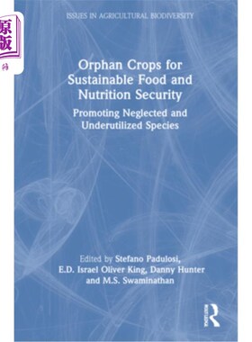 海外直订Orphan Crops for Sustainable Food and Nutrition Security: Promoting Neglected an 促进可持续粮食和营养安全的