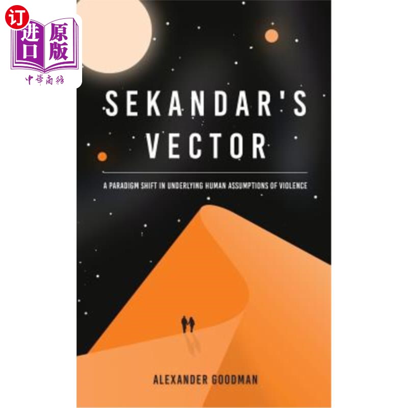 海外直订Sekandar's Vector: A paradigm shift in underlying human assumptions of violence 塞坎达尔的向量：人类对暴力