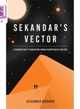 海外直订Sekandar's Vector: A paradigm shift in underlying human assumptions of violence 塞坎达尔的向量：人类对暴力