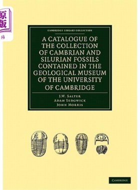 海外直订A Catalogue of the Collection of Cambrian and Silurian Fossils Contained in the  剑桥大学地质博物馆收藏的寒