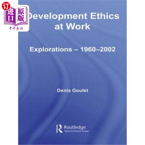海外直订Development Ethics at Work: Explorations - 1960-2002 工作中的发展伦理：探索——1960-2002