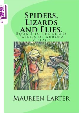 海外直订Spiders, Lizards and Flies.: Fairies of Aurora village Book 2 蜘蛛、蜥蜴和苍蝇。:奥罗拉村的仙女们
