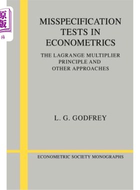 海外直订Misspecification Tests in Econometrics: The Lagrange Multiplier Principle and Ot 计量经济学中的误用检验：拉