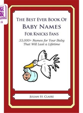 海外直订医药图书The Best Ever Book of Baby Names for Knicks Fans: 33,000+ Names for Your Baby Th 尼克斯球迷有史以来