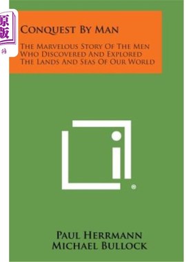 海外直订Conquest by Man: The Marvelous Story of the Men Who Discovered and Explored the  人类征服：人类发现和探索世