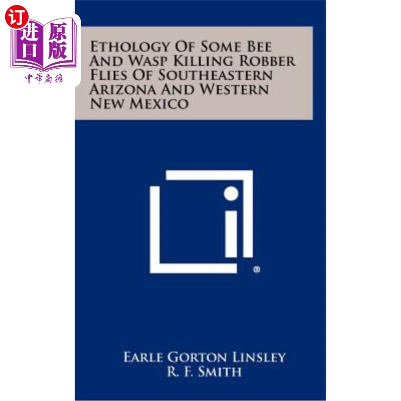 海外直订Ethology of Some Bee and Wasp Killing Robber Flies of Southeastern Arizona and W 亚利桑那州东南部和新墨西哥