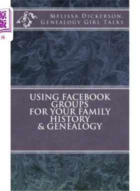 海外直订Using Facebook Groups For Your Family History & Genealogy 使用Facebook群组了解你的家族史和家谱