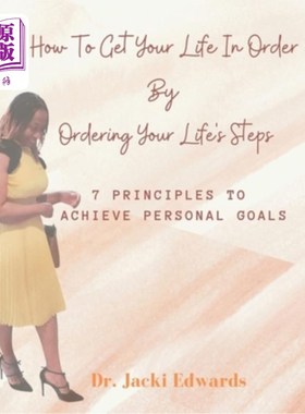 海外直订How To Get Your Life In Order by Ordering Your Life's Steps: 7 Principles To Ach 如何通过安排你的生活步骤来