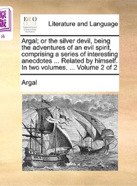 海外直订Argal; Or the Silver Devil, Being the Adventures of an Evil Spirit, Comprising a 盘羊;或者《银魔》，是由一