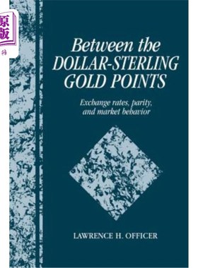 海外直订Between the Dollar-Sterling Gold Points: Exchange Rates, Parity and Market Behav 美元与英镑金点之间:汇率、