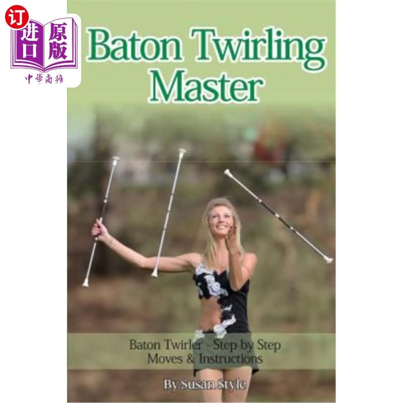 海外直订baton twirling master: baton twirler - step by step