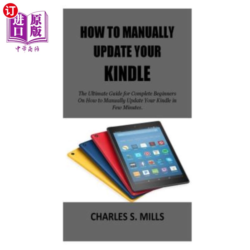 海外直订How To Manually Update Your Kindle: The Ultimate Guide for Complete Beginners On