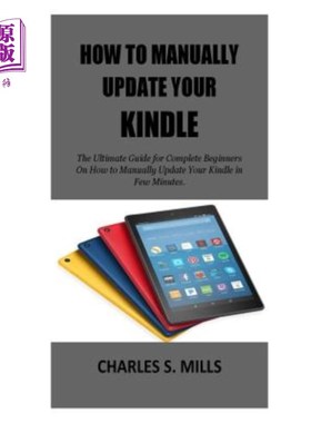 海外直订How To Manually Update Your Kindle: The Ultimate Guide for Complete Beginners On