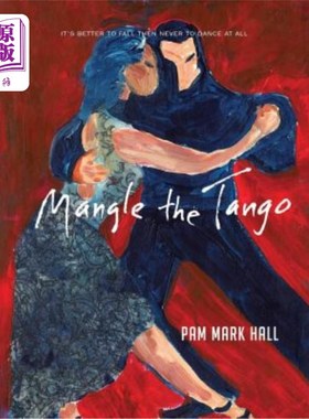 海外直订Mangle the Tango: It's Better to Fall Then to Never Dance at All 捣乱探戈：倒下总比不跳舞好