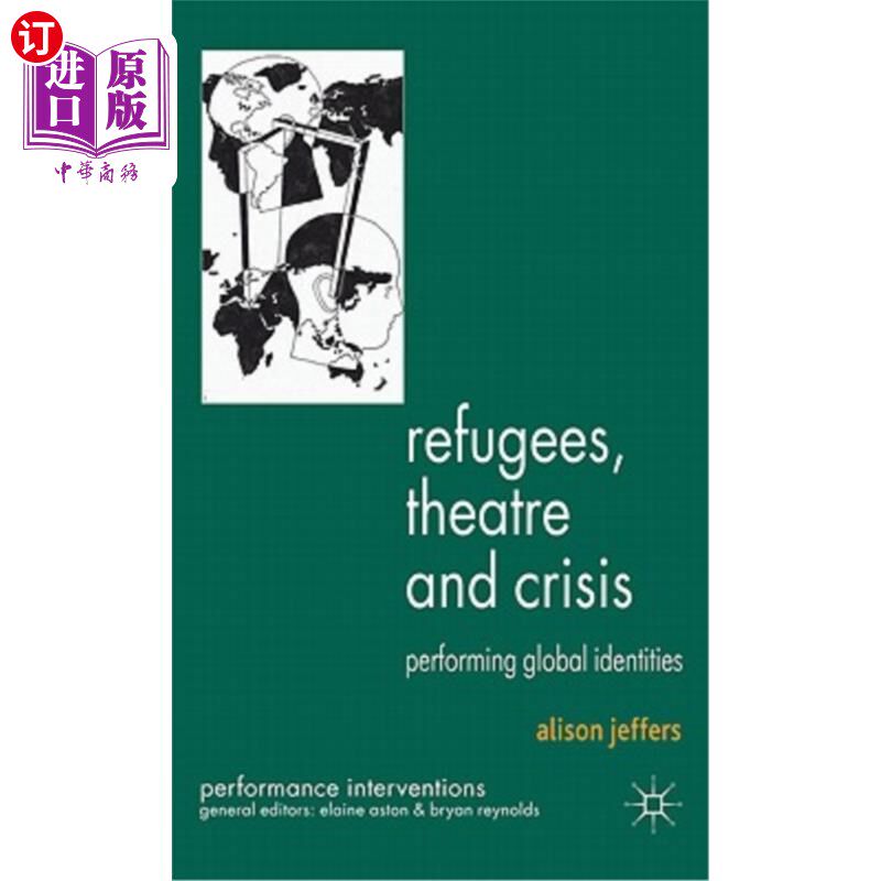 海外直订Refugees, Theatre and Crisis: Performing Global Identities 难民、戏剧与危机:表现全球身份