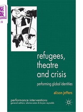 海外直订Refugees, Theatre and Crisis: Performing Global Identities 难民、戏剧与危机:表现全球身份