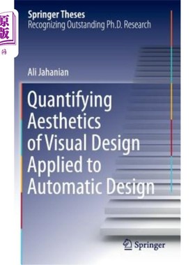 海外直订Quantifying Aesthetics of Visual Design Applied to Automatic Design 视觉设计美学量化在自动化设计中的应用