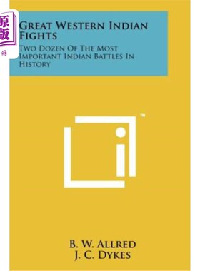 海外直订Great Western Indian Fights: Two Dozen of the Most Important Indian Battles in H 伟大的西印度群岛战役：印度