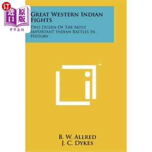 海外直订Great Western Indian Fights: Two Dozen of the Most Important Indian Battles in H 伟大的西印度群岛战役：印度