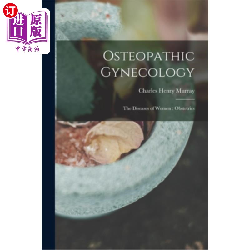 海外直订医药图书Osteopathic Gynecology: The Diseases of Women: Obstetrics 骨科妇科学:妇女疾病:产科
