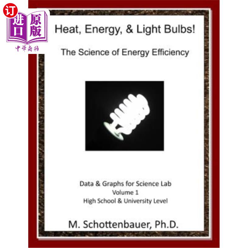 海外直订Heat, Energy, & Light Bulbs! The Science of Energy Efficiency: Data and Graphs f 热量、能量和灯泡！能源效率