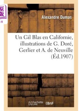 海外直订法语 Un Gil Blas En Californie, Illustrations de G. Doré, Gerlier Et A. de Neuville ( 《加州的吉尔·布拉斯》