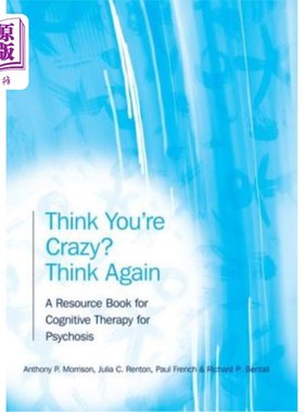 海外直订Think You're Crazy? Think Again: A Resource Book for Cognitive Therapy for Psych 认为你疯了？再思考：精神疾