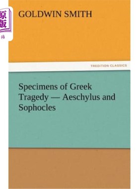 海外直订Specimens of Greek Tragedy - Aeschylus and Sophocles 希腊悲剧的典范-埃斯库罗斯和索福克勒斯