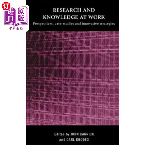 海外直订Research and Knowledge at Work: Prospectives, Case-Studies and Innovative Strate 工作中的研究和知识：前瞻性