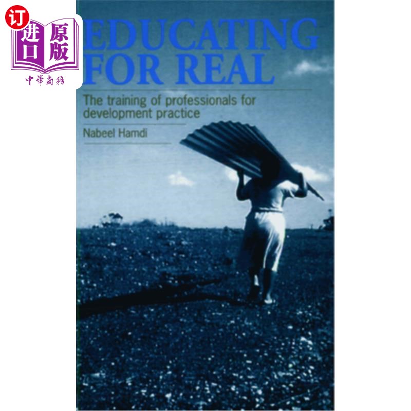 海外直订Educating for Real: The Training of Professionals for Development Practice 真正的教育:发展实践专业人才的培