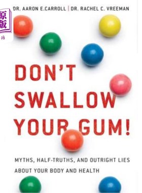 海外直订医药图书Don't Swallow Your Gum!: Myths, Half-Truths, and Outright Lies about Your Body a 不要吞下你的牙龈！