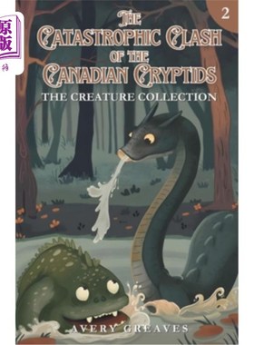 海外直订The Clash of the Canadian Cryptids (The Creation Collection, Book 2) 加拿大神秘生物的冲突（创作集，第二册）