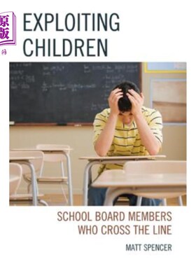 海外直订Exploiting Children: School Board Members Who Cross the Line 剥削儿童：越界的学校董事会成员